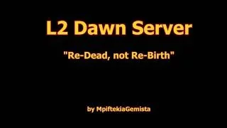 L2 Dawn - "Re-Dead, not Re-Birth"