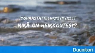 Työhaastattelukysymykset: Mikä on heikkoutesi? ⎮ Duunitorin Työnhakuvinkit