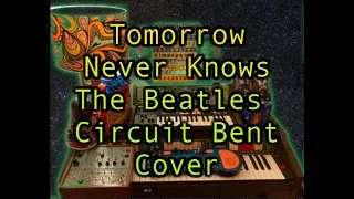 The Beatles - Tomorrow Never Knows - Circuit Bent cover by SMMP