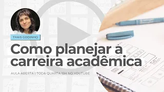 Como planejar a carreira acadêmica | Aulas Abertas 2022 | #08