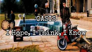 OASIS - I Hope, I Think, I Know (Lyric Video)