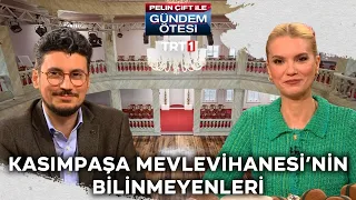 Kasımpaşa Mevlevihanesi ve bilinmeyenleri! | @gundemotesi 416. Bölüm