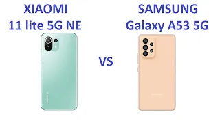 XIAOMI 11 lite 5G NE vs SAMSUNG Galaxy A53 5G - сравнительный обзор, плюсы и минусы