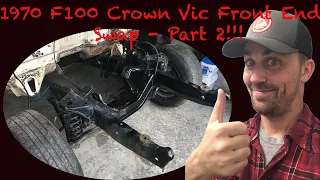 1970 F100 Crown Vic Front End Swap - Part 2