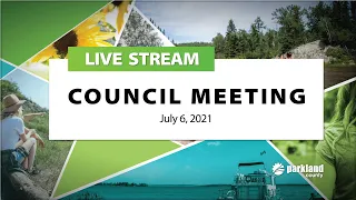 Parkland County Council Meeting - July 6, 2021