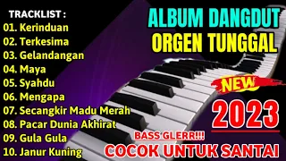 ALBUM DANGDUT ORGEN TUNGGAL 2023 COCOK UNTUK SANTAI