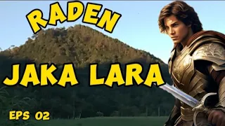 LALAKON RADEN JAKA LARA  Eps 02 | DONGENG SUNDA MANG DINA