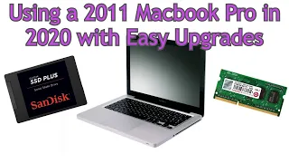 Using a 2011 Macbook Pro in 2020 with Easy Upgrades