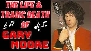 The Life & Tragic Death of GARY MOORE