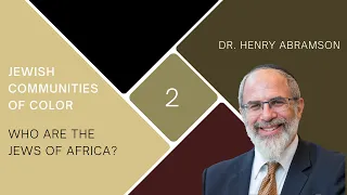 Who are the Jews of Africa? (Jewish Communities of Color part II)