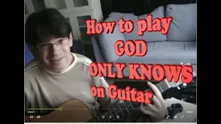 How to play "GOD ONLY KNOWS" on guitar (chords)