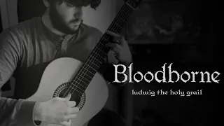 Bloodborne OST ~ Ludwig the Holy Blade ~ for Solo Guitar