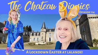 The Chateau Diaries 114: A LOCKDOWN EASTER AT LALANDE!
