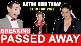 7 Famous Stars Who Died Today 31 July 2023 | Actors Died Today | celebrities who died today | R.I.P