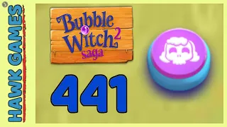 Bubble Witch 2 Saga Level 441 ( Morgana mode) - 3 Stars Walkthrough, No Boosters