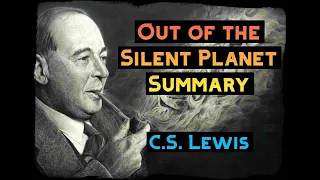 C.S. Lewis : Out of the Silent Planet Summary