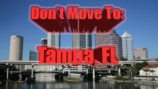Don't Move To Tampa, Florida.   Top 10 reasons NOT to move to Tampa, Florida. Wear sunscreen.