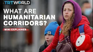 What are humanitarian corridors and can they work in Ukraine?