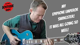 My Epiphone Emperor Swingster: It was all going so well!