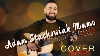 Adam Stachowiak - Mamo | Cover Gitara | Wersja Trudniejsza