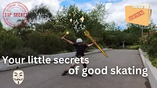 Your little secrets of good skating: Tutorials and ideas that helped you