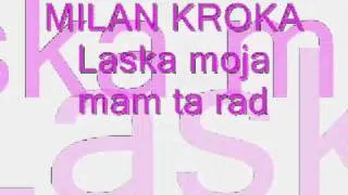 MILAN KROKA-laska moja mam ta rád