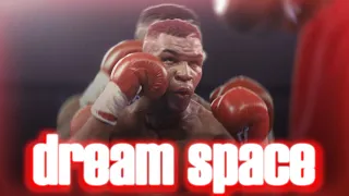 dream space. | Mike Tyson