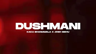 DUSHMANI - KAKA BHANIAWALA X JOSH SIDHU