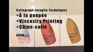 Collagraph Intaglio Techniques: À la poupée, Viscosity printing, Chine-collé