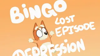 Bluey Lost Episode: "Bingo's Depression" by Anon