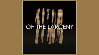 Oh The Larceny - Man On A Mission | (Official Audio)