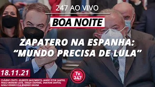 Boa Noite 247 - Na Espanha, Lula é saudado como líder do mundo democrático (18.11.21)