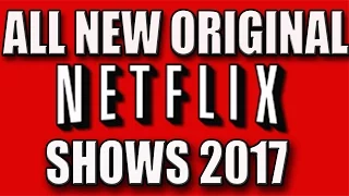 All New Original Netflix Shows Coming In 2017