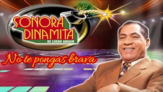 No te pongas brava - La sonora dinamita (LIMPIA)