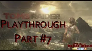 TOMB RAIDER 2013 Campaign PLAYTHROUGH #7 NO COMMENTARY on Normal Setting w Belief iNeed