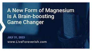 A New Form of Magnesium Is A Brain-Boosting Game Changer