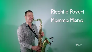 Ricchi e Poveri - Mamma Maria (Saxophone Cover by JK Sax)