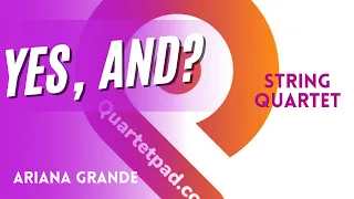 yes, and? (Ariana Grande) for String Quartet | SHEET MUSIC