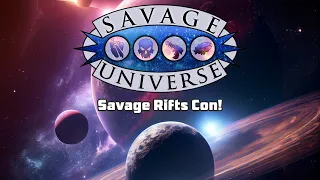 Savage Universe - Savage Rifts Con!