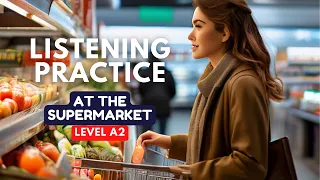 ENGLISH LISTENING PRACTICE (level A2)| at the supermarket | listening comprehension