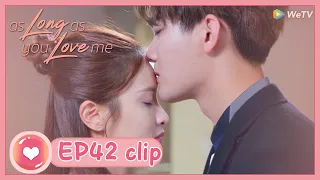 【ENG SUB】As Long as You Love Me EP42 Clip: Yan finally promised Xiao Meng's proposal!