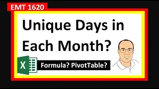 Count Unique Days In Each Month: PivotTable, Array Formula, or Dynamic Array? EMT 1620
