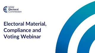 Electoral Material, Compliance and Voting Webinar