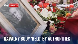 Alexei Navalny: Body of late activist allegedly being held by authorities