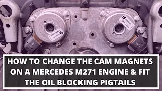 HOW TO CHANGE MERCEDES CAM MAGNETS M271 ENGINE