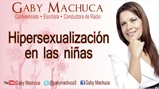 Hipersexualización En Las Niñas Con Gaby Machuca