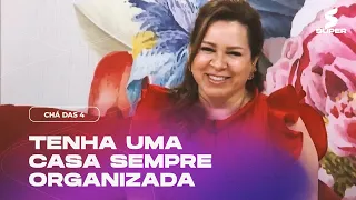 Tenha uma casa sempre organizada | CHÁ DAS 4