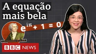 Por que a identidade de Euler é considerada a equação mais bonita que existe