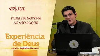 Experiência de Deus | 27-07-2018 | 2º Dia da Novena de São Roque