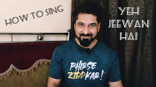 HOW TO SING YEH JEEWAN HAI WITH YEMAN SINGH